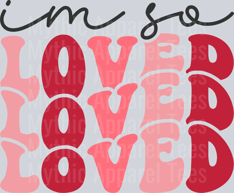 I'm so loved RETRO WAVE DTF Valentines Day Transfers