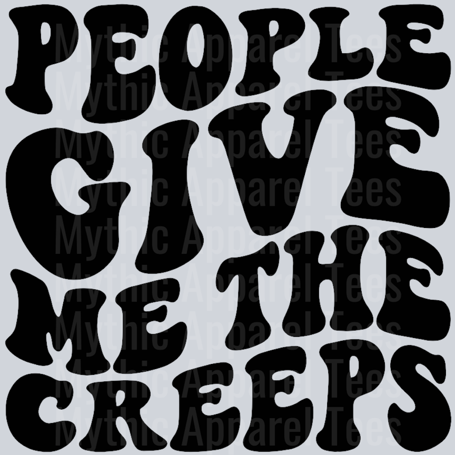 People Give Me The Creeps Wavey Retro Style Funny Shirt Design