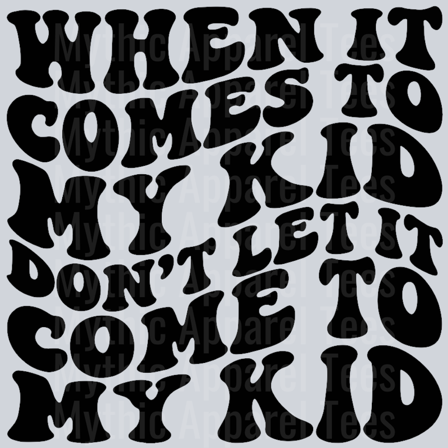 When It Comes To My Kid Wavey Retro Style Funny Shirt Design