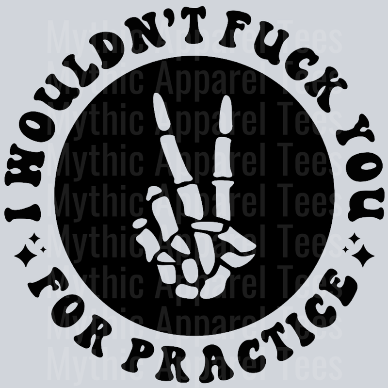 I Wouldnt Fuck You For Practice Pocket Design