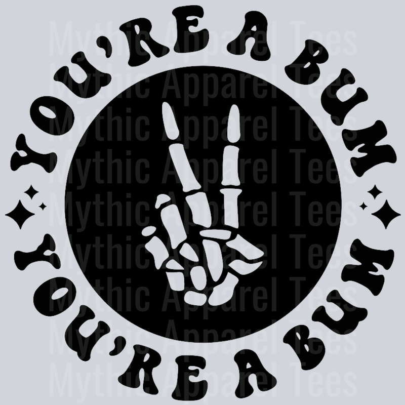 Youre A Bum Pocket Design