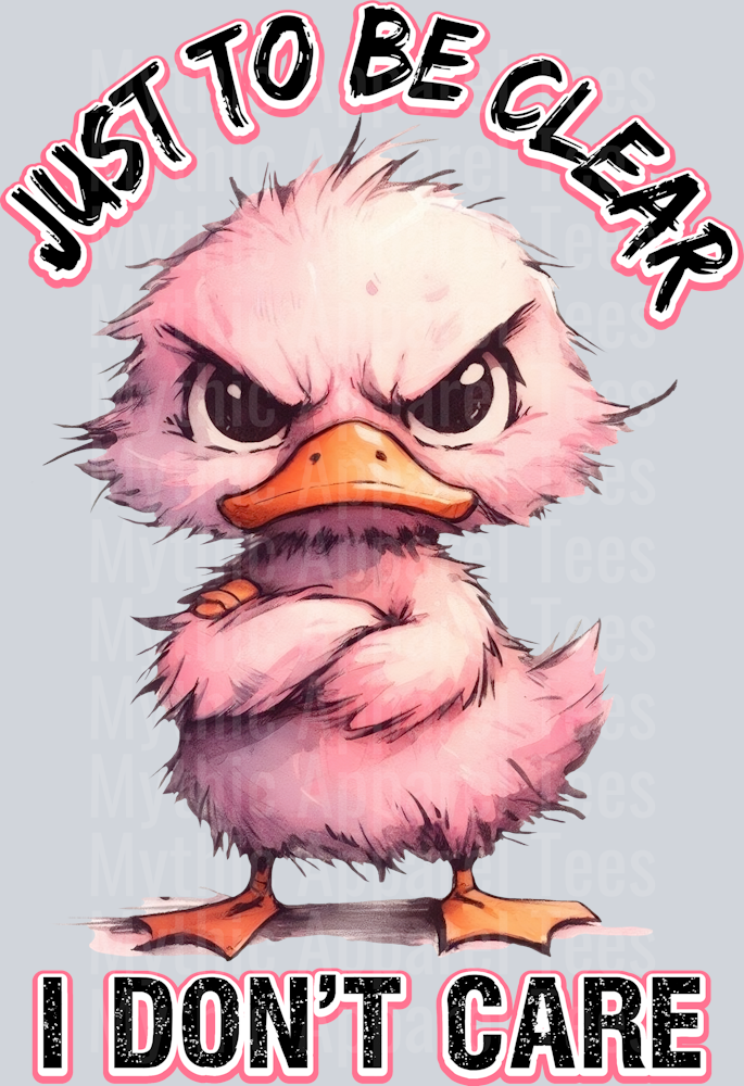 Just to be clear I dont care DTF Duck Transfers