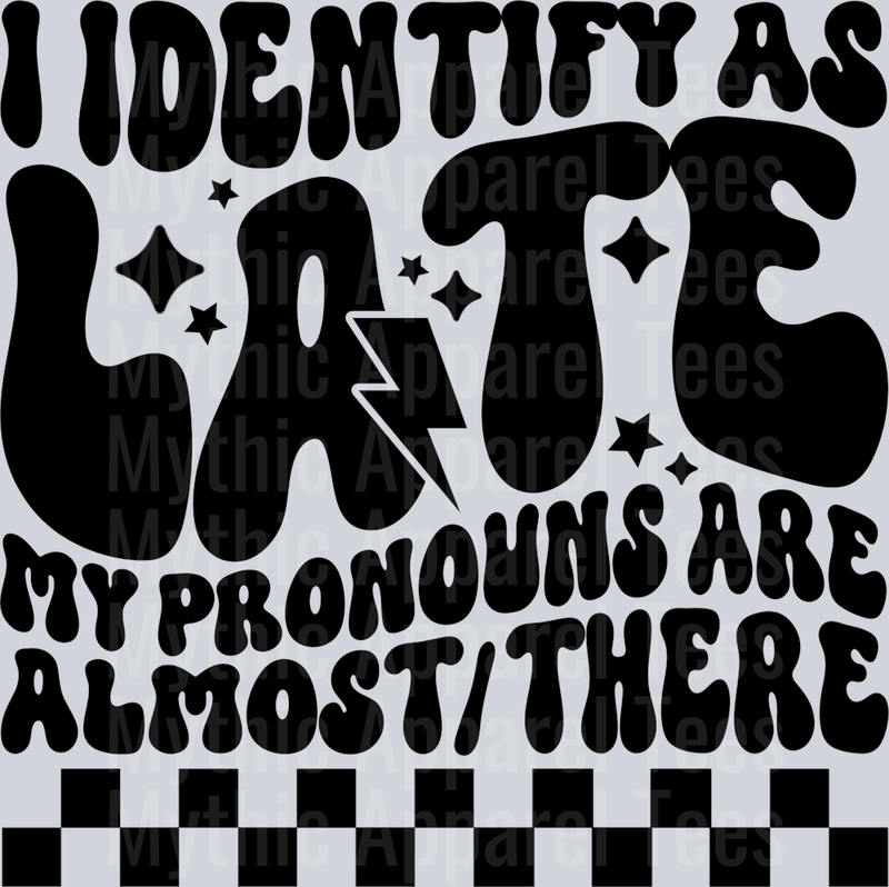 I Identify As Late