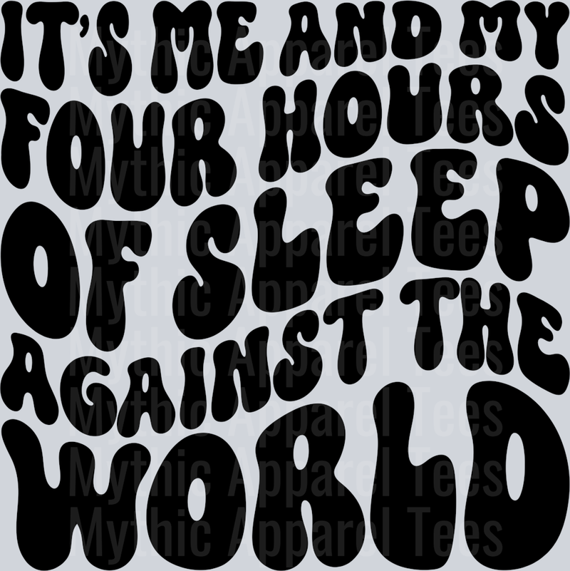 Its Me And My Four Hours Of Sleep