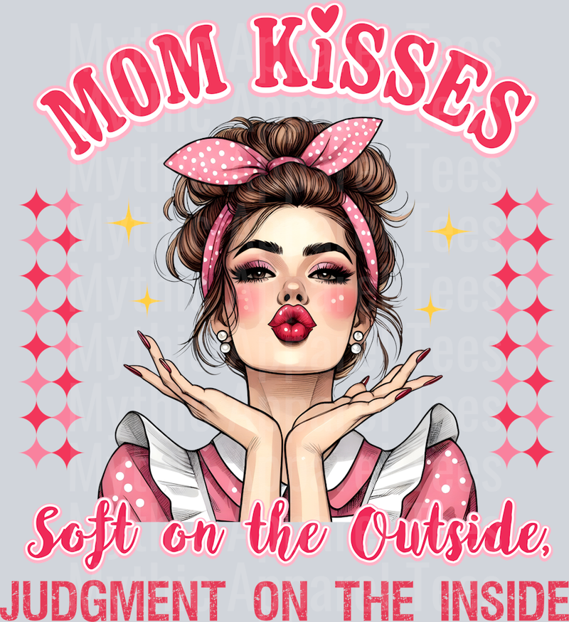 Mom kisses soft on the outside judgement on the inside DTF MOM Transfers