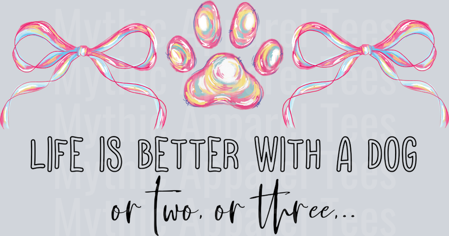 Life is better with a Dog or two or three Dog Mom DTF Dog Transfers