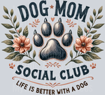 Dog Mom Social Club, Dog Lovers, Life Is Better With A Dog Design, Canine Enthusiasts, N/A, N/A, Dog Paws, Floral Elements, Vintage Aesthetic