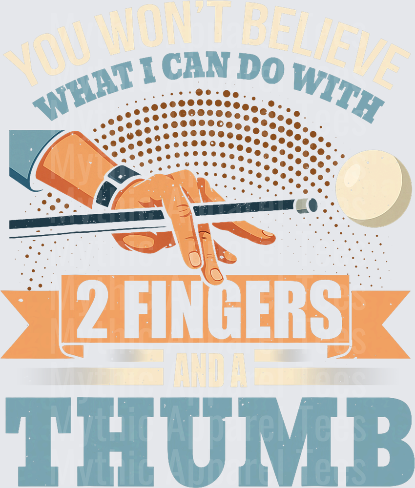 You Won't Believe What I Can Do With 2 Fingers And A Thumb Funny Billiards Pool Cue Hand Graphic