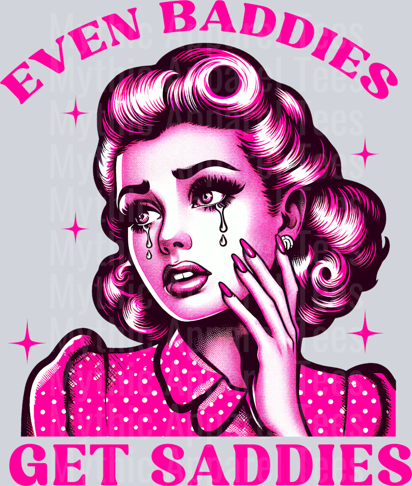Even Baddies get saddies funny DTF 50s Funny Wife Transfers