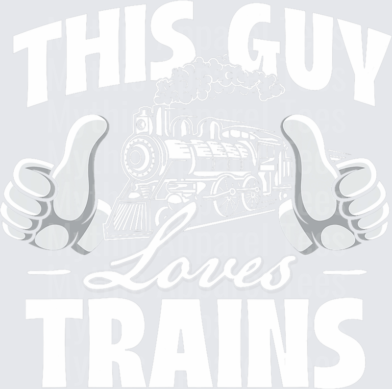 This Guy Loves Trains - Railroad Lover Locomotive Conductor T-Shirt