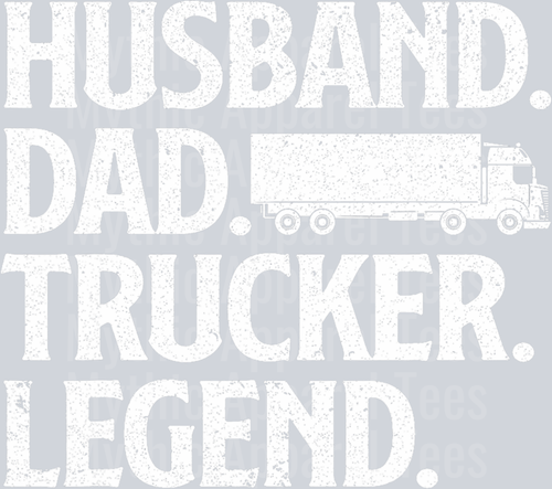 Husband. Dad. Trucker. Legend. DTF Trucker Transfers