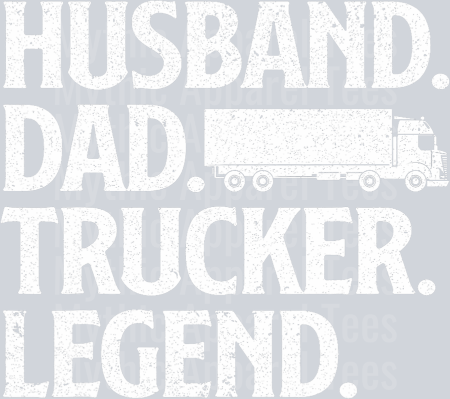 Husband. Dad. Trucker. Legend. DTF Trucker Transfers