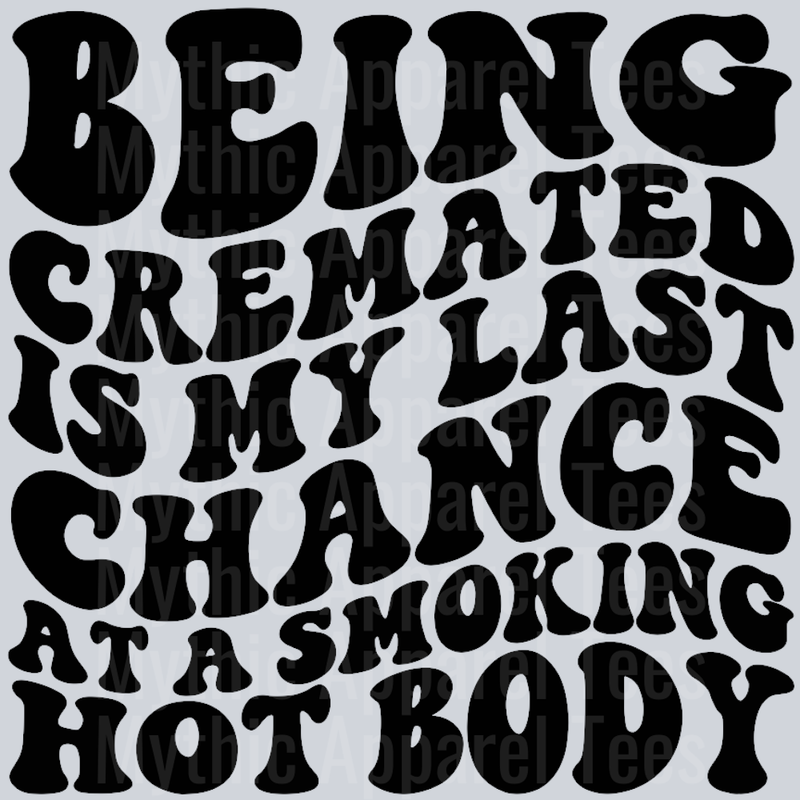 Being Cremated Is My Last Chance At A Smoking Hot Body