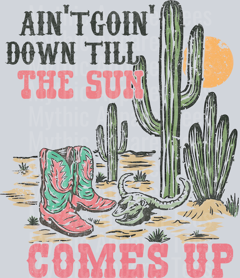 Ain't Going down till the sun comes up desert Western