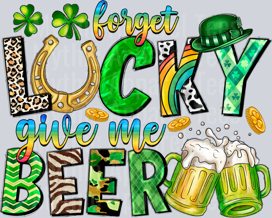 Forget Lucky Give Me Beer Drinking St Patrick's Day