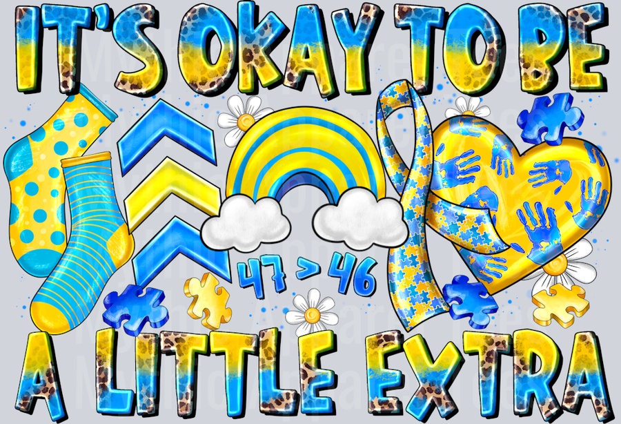 its okay to be a little extra Down Syndrome Awareness