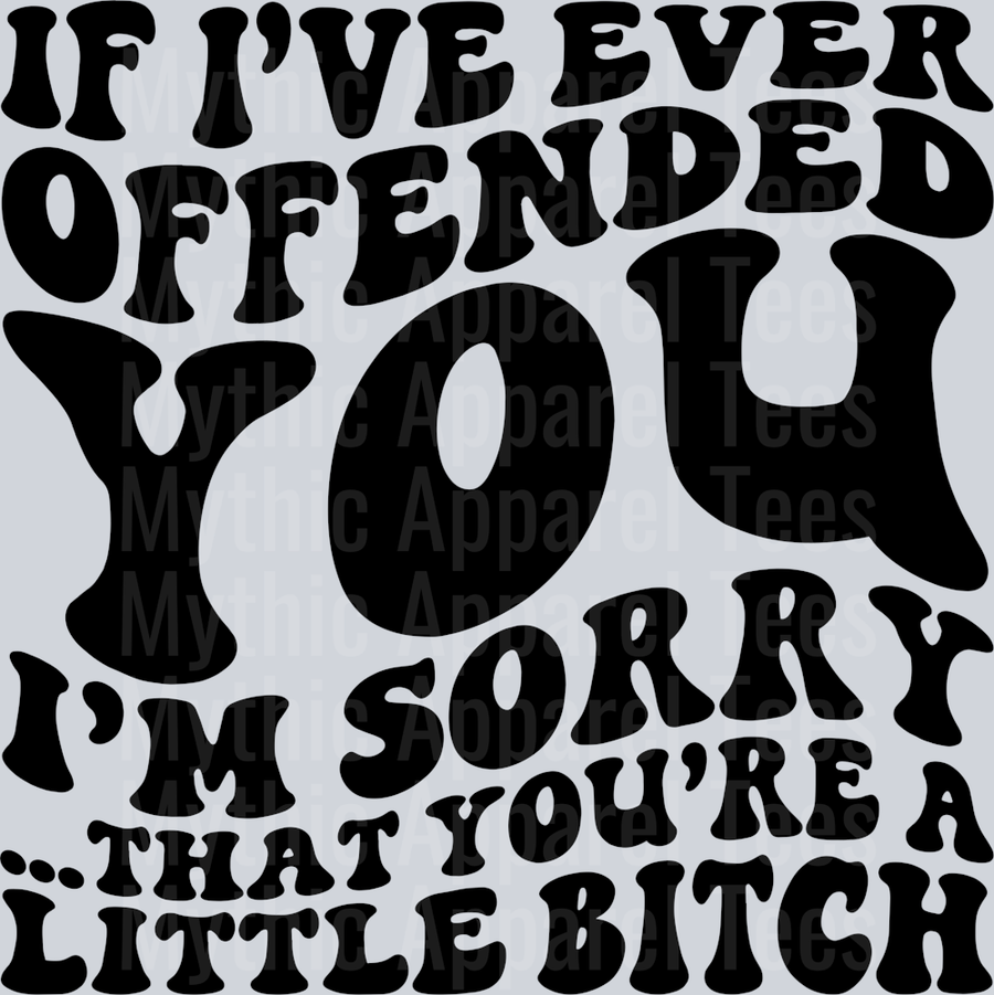 If Ive Ever Offended You Wavey Retro Style Funny Shirt Design