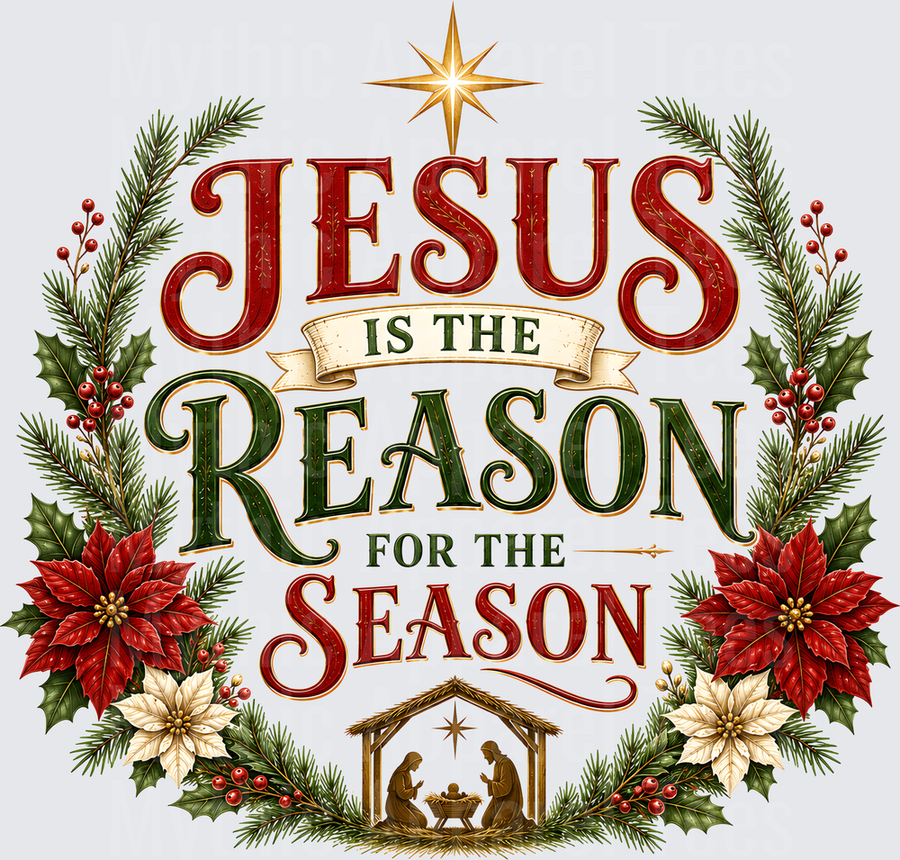 Jesus Is The Reason For The Season Christmas Nativity Scene With Poinsettias Holly Berries Pine Branches And Star Of Bethlehem