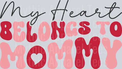 My heart belongs to mommy RETRO WAVE DTF Valentines Day Transfers
