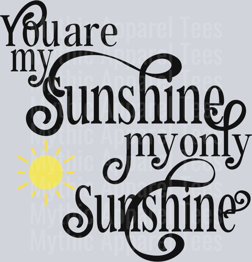 You are my SUNSHINE my only Sunshine DTF Mom Transfers