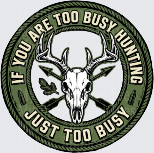 If You Are Too Busy Hunting Just Too Busy Deer Skull Round Badge