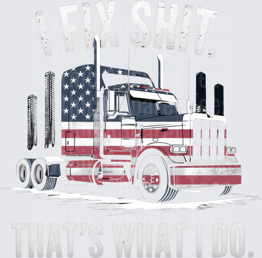 I Fix Shit That's What I Do American Flag Semi Truck Mechanic Trucker