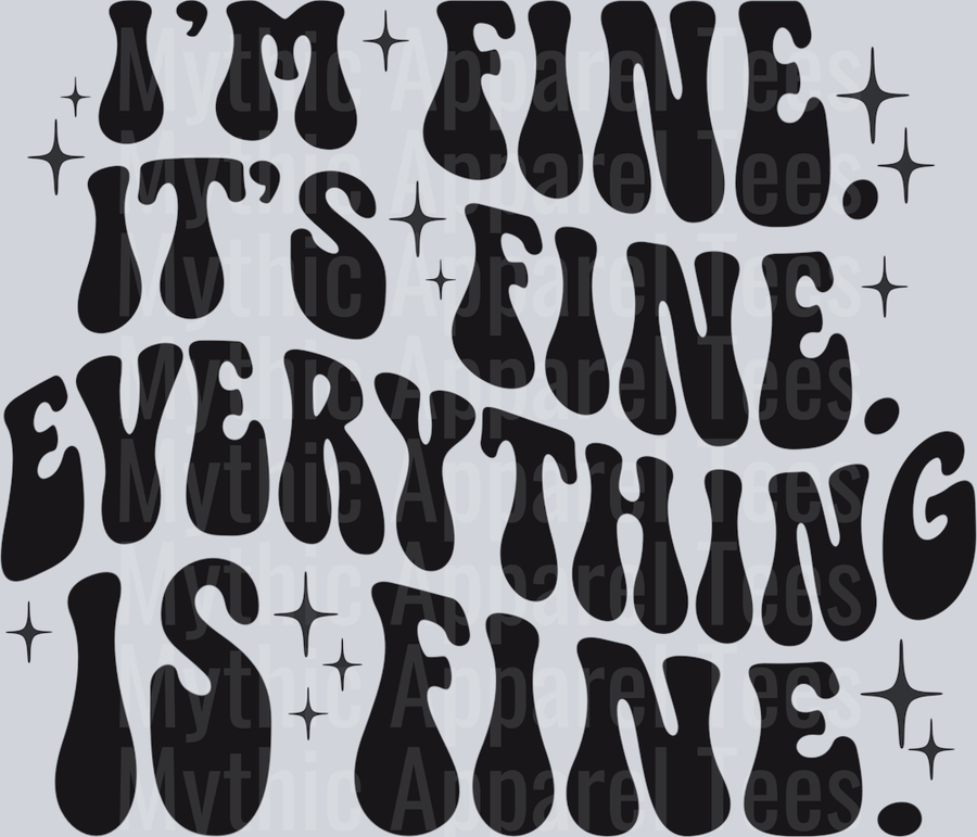 Everything is fine im fine black DTF Sassy Transfers