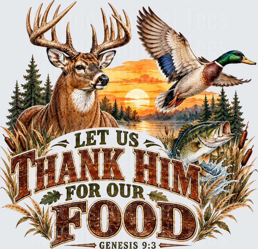 Let Us Thank Him For Our Food Genesis 9:3 Whitetail Buck Mallard Duck Bass Fish Sunset Hunting Fishing Christian Wildlife