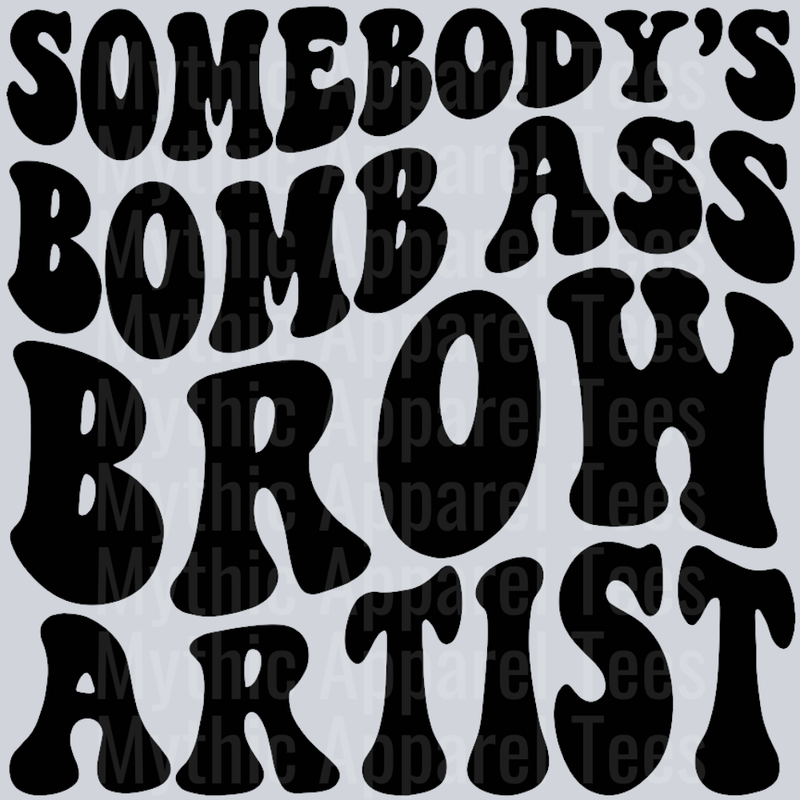 Somebodys Bomb Ass Brow Artist Wavy Retro Funny Designs
