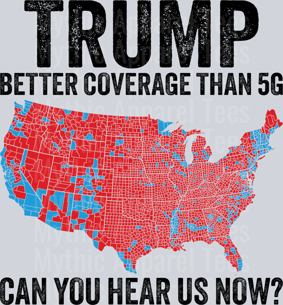 Trump Better Coverage Than 5G Can You Hear Us now? DTF Maga Transfers