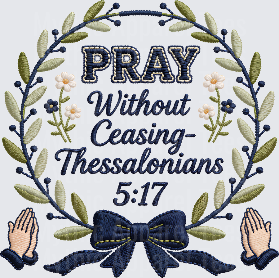 Pray Without Ceasing Thessalonians 5:17 Embroidery Style Floral Wreath Navy Bow Praying Hands Christian Scripture