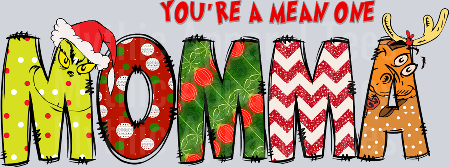 Momma You're a mean one DTF Grinch Christmas Transfers
