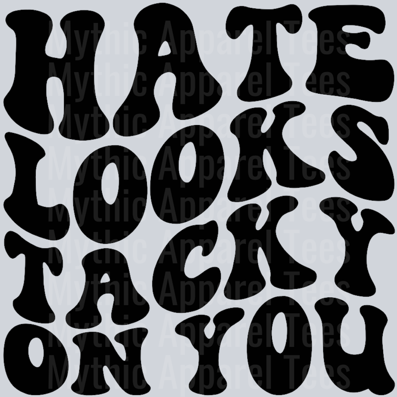 Hate Looks Tacky On You Wavey Retro Style Funny Shirt Design