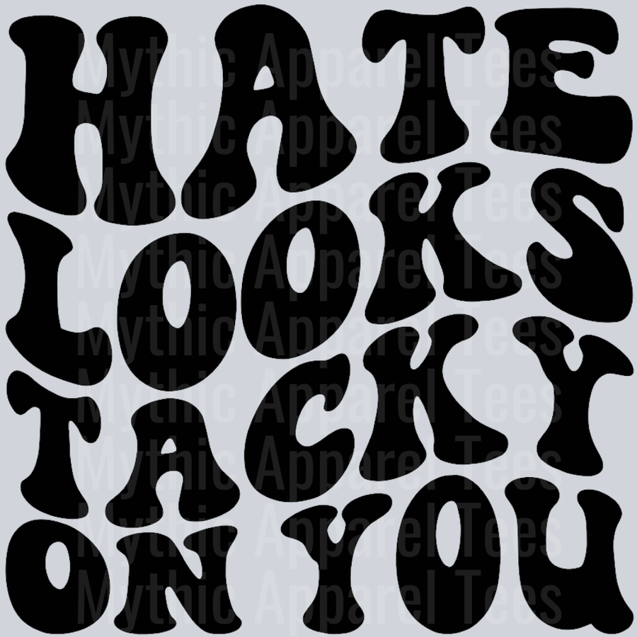 Hate Looks Tacky On You Wavey Retro Style Funny Shirt Design