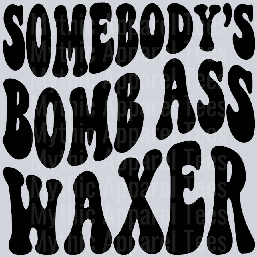 Somebodys Bomb Ass Waxer Wavey Retro Style Funny Shirt Design