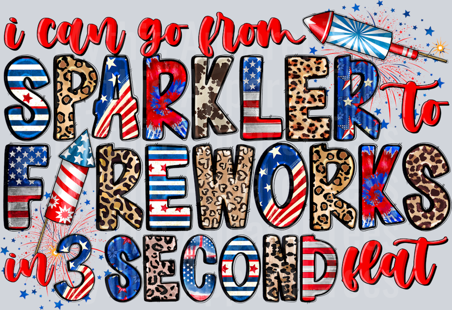I can go from sparkler to fireworks in 3 seconds flat 4th of july patriotic