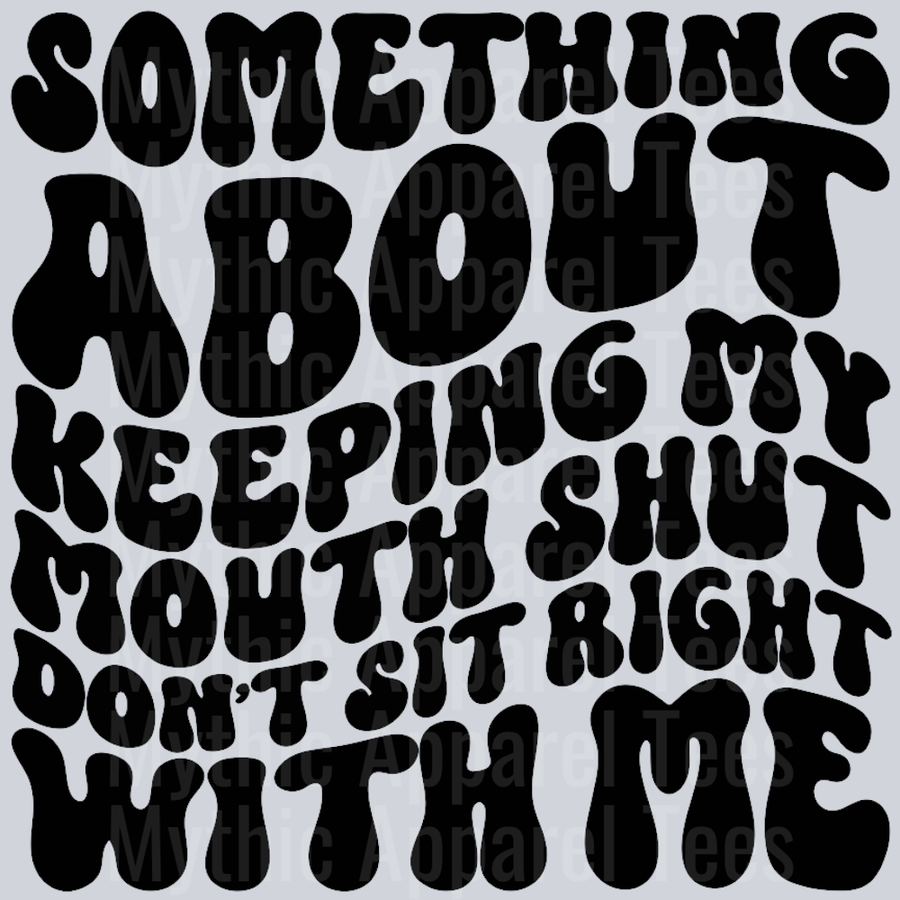 Something About Keeping My Mouth Shut Dont Sit Right With Me