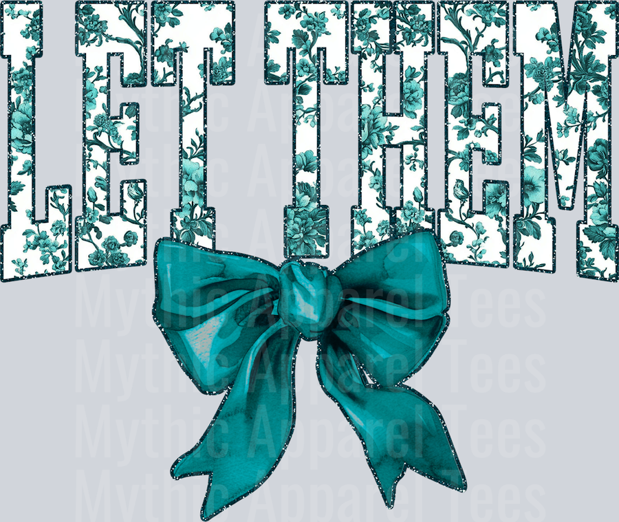 Teal Let Them College Font With Bow Floral Pattern Empowering