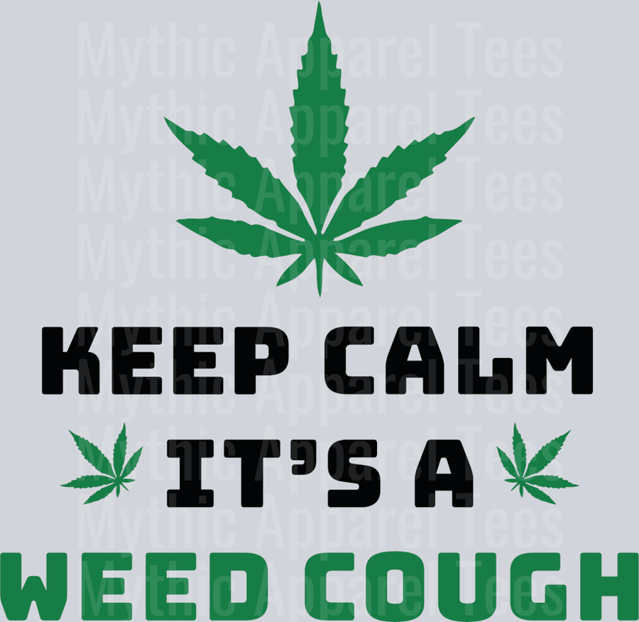 Keep Calm its a weed cough weed plant DTF Weed Transfers