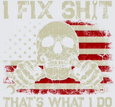 I Fix Shit That's What I Do Skull Crossed Wrenches American Flag Distressed Mechanic