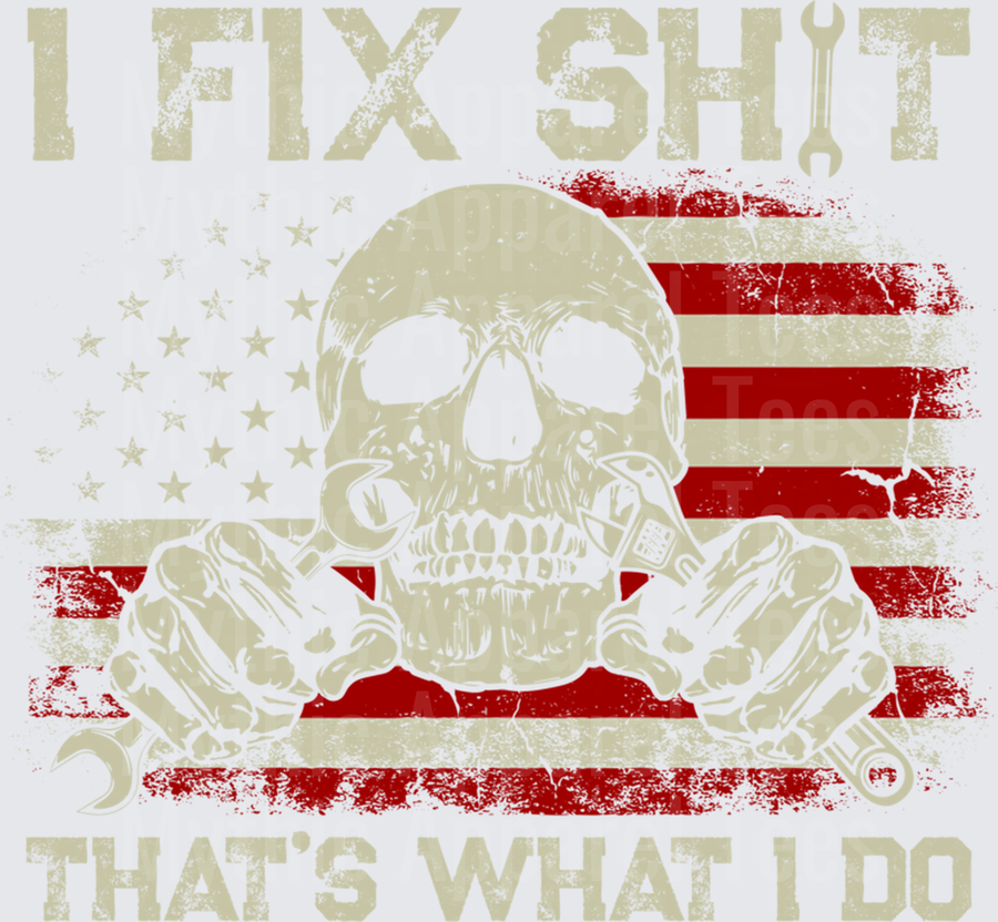 I Fix Shit That's What I Do Skull Crossed Wrenches American Flag Distressed Mechanic