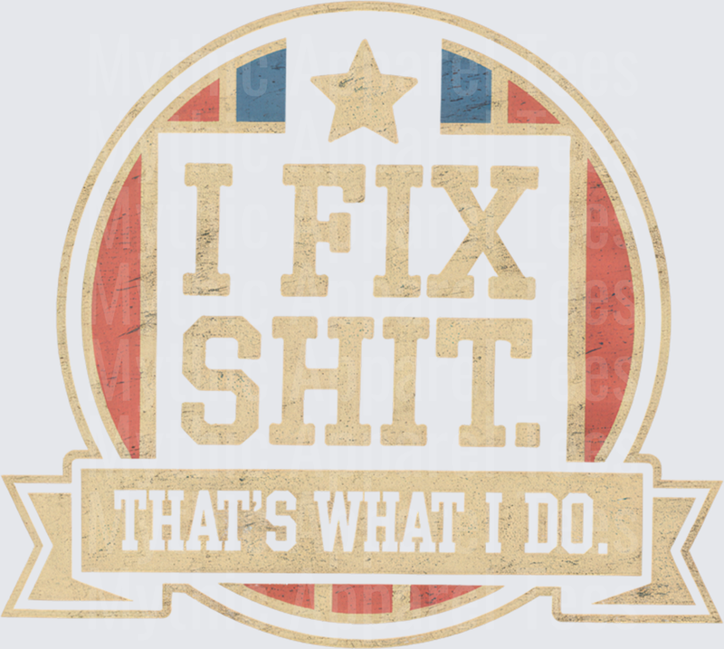 Vintage Distressed Badge I Fix Shit That's What I Do Handyman Star Banner Emblem Red White Blue