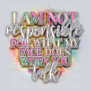 I Am Not Responsible For What My Face Does, Funny Sayings Transfers, Humor, Typography Designs, DTF Transfer