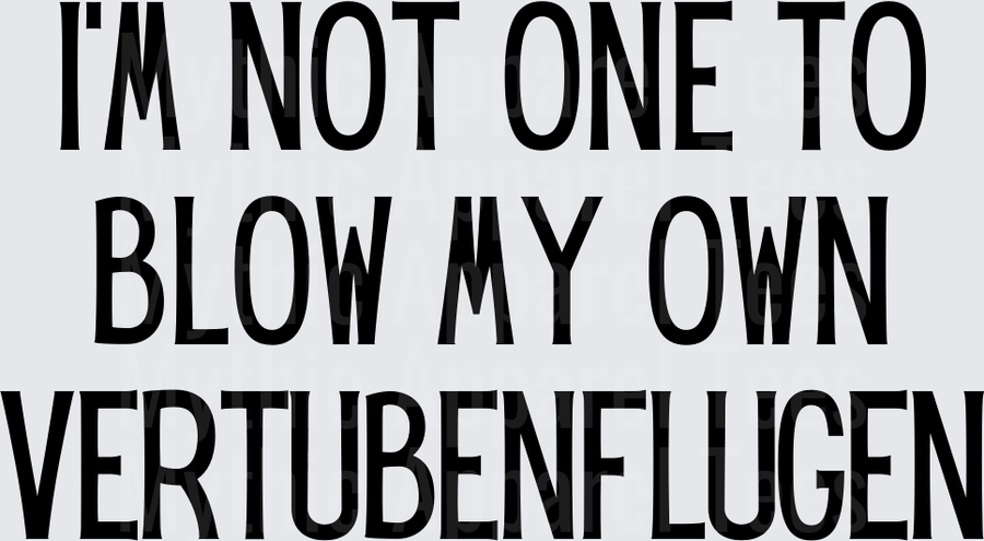 Golden Girls I'm Not One To Blow My Own Vertubenflugen Bold Text Humor Quote
