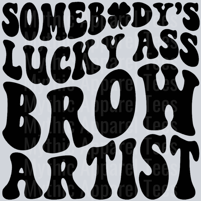 Somebodys Lucky Ass Brow Artist Wavy Retro Funny Designs
