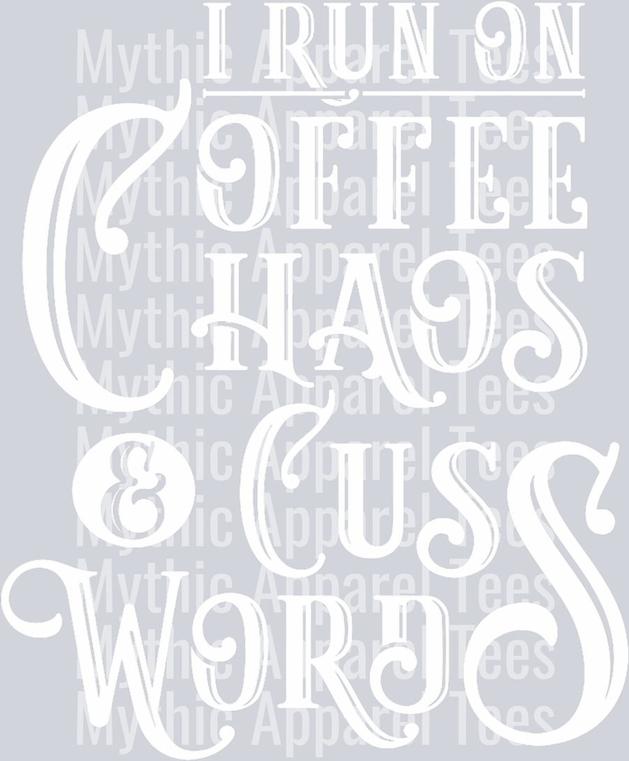 I run on coffee chaos and cuss words DTF Coffee Transfers
