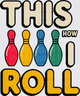 Bowling This Is How I Roll Colorful Pins Retro Typography