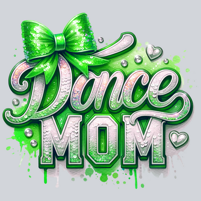 Dance Mom Sequins Transfers, Dance Mom Transfers, Green, Parenting Transfers, Dance Themes, Glitter Design, Inspirational Quotes