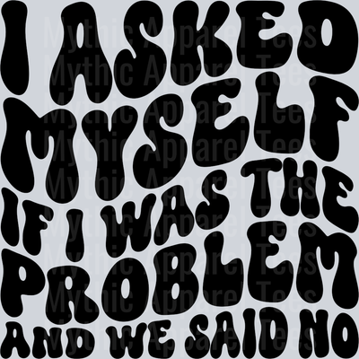 I Asked Myself If I Was The Problem