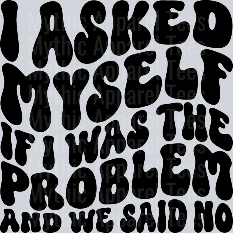 I Asked Myself If I Was The Problem